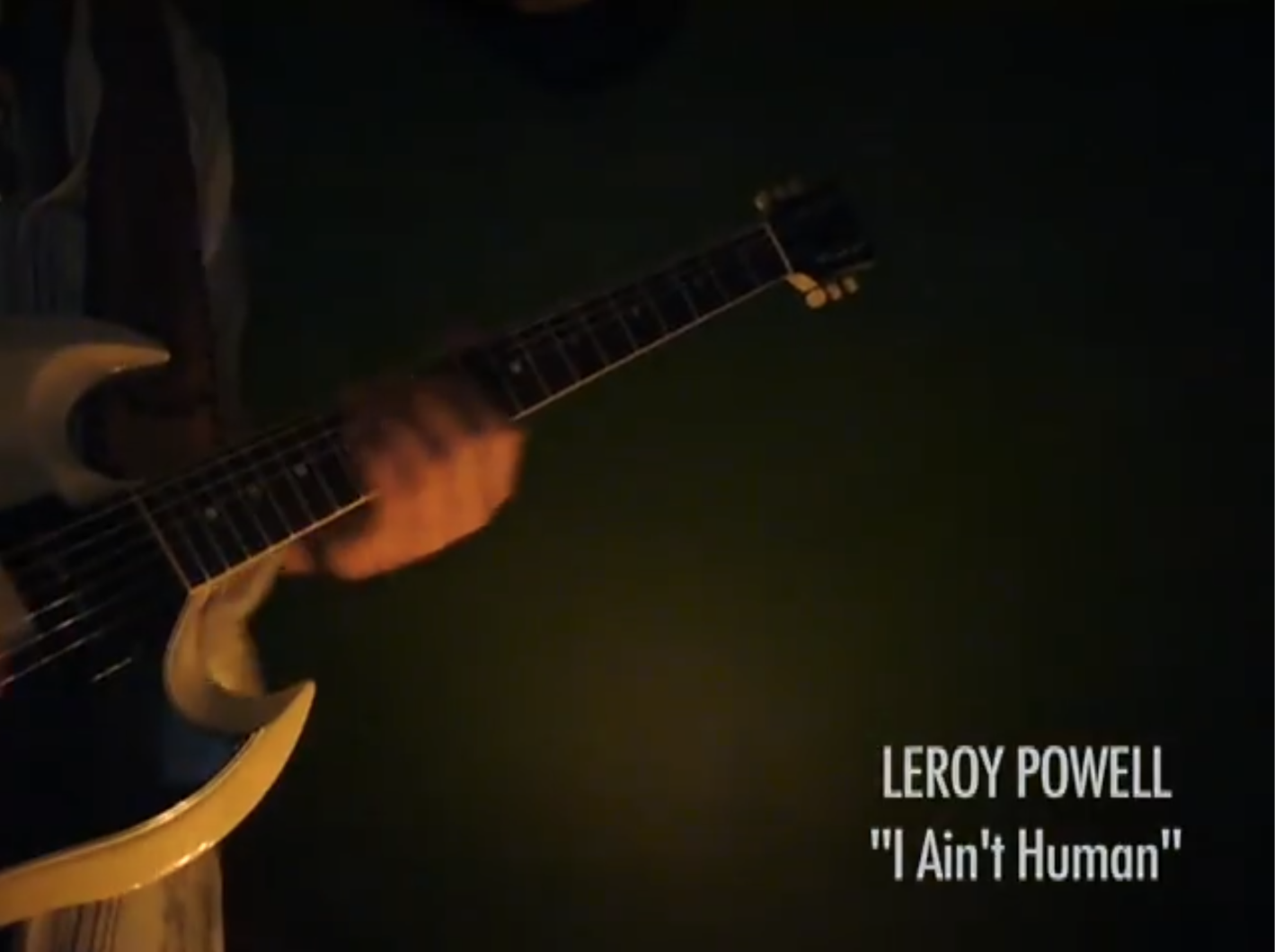 Title card for Leroy Powell’s I Ain’t Human video